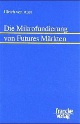 Die Mikrofundierung von Futures Märkten