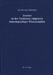 Inventar zu den Nachlässen emigrierter deutschsprachiger Wissenschaftler in Archiven und Bibliotheken der Bundesrepublik Deutschland