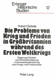 Die Probleme von Krieg und Frieden in Großbritannien während des Ersten Weltkriegs