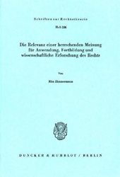 Die Relevanz einer herrschenden Meinung für Anwendung, Fortbildung und wissenschaftliche Erforschung des Rechts