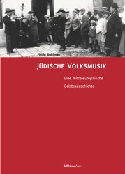 Jüdische Volksmusik - eine mitteleuropäische Geistesgeschichte