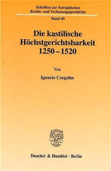 Die kastilische Höchstgerichtsbarkeit 1250 - 1520