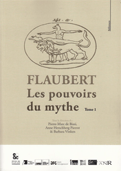 Flaubert: les pouvoirs du mythe. Tome 1
