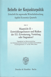 Maastricht II - Entwicklungschancen und Risiken der EU: Erweiterung, Vertiefung oder Stagnation?