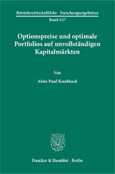 Optionspreise und optimale Portfolios auf unvollständigen Kapitalmärkten