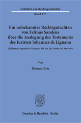 Ein unbekanntes Rechtsgutachten von Felinus Sandeus über die Auslegung des Testaments des Juristen Johannes de Lignano