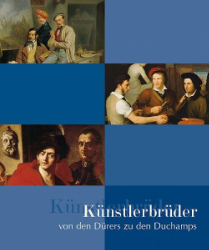 Künstlerbrüder von den Dürers zu den Duchamps