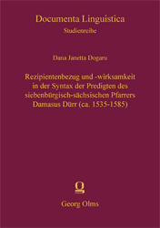 Rezipientenbezug und -wirksamkeit in der Syntax der Predigten des siebenbürgisch-sächsischen Pfarrers Damasus Dürr (ca. 1535-1585)