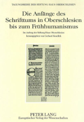 Die Anfänge des Schrifttums in Oberschlesien bis zum Frühhumanismus