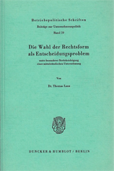 Die Wahl der Rechtsform als Entscheidungsproblem