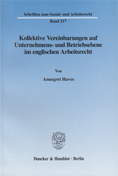 Kollektive Vereinbarungen auf Unternehmens- und Betriebsebene im englischen Arbeitsrecht