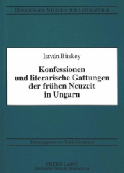 Konfessionen und literarische Gattungen der frühen Neuzeit in Ungarn