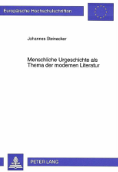 Menschliche Urgeschichte als Thema der modernen Literatur