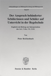 Der Anspruch behinderter Schülerinnen und Schüler auf Unterricht in der Regelschule