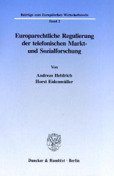 Europarechtliche Regulierung der telefonischen Markt- und Sozialforschung - Heldrich, Andreas/Horst Eidenmüller