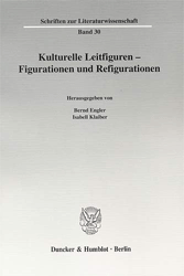 Kulturelle Leitfiguren - Figurationen und Refigurationen