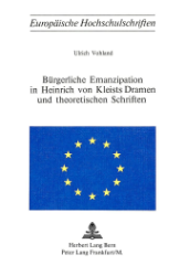 Bürgerliche Emanzipation in Heinrich von Kleists Dramen und theoretischen Schriften