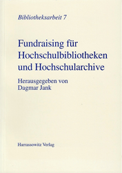 Fundraising für Hochschulbibliotheken und Hochschularchive