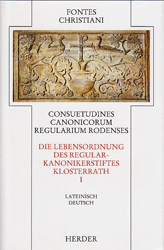 Consuetudines Canonicorum Regularium Rodenses I/Die Lebensordnung des Regularkanonikerstifts Klosterrath I