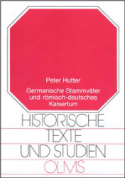 Germanische Stammväter und römisch-deutsches Kaisertum - Hutter, Peter