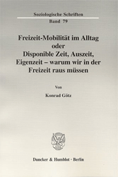 Freizeit-Mobilität im Alltag oder Disponible Zeit, Auszeit, Eigenzeit - warum wir in der Freizeit raus müssen