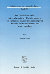 Die Inhaltskontrolle unternehmerischer Entscheidungen von Verbandsorganen