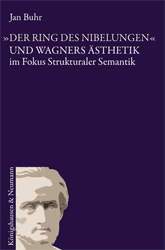 »Der Ring des Nibelungen« und Wagners Ästhetik im Fokus strukturaler Semantik