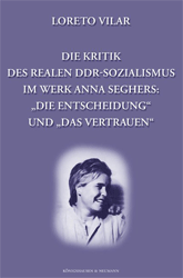 Die Kritik des realen DDR-Sozialismus im Werk Anna Seghers: