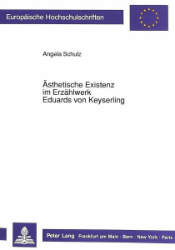 Ästhetische Existenz im Erzählwerk Eduards von Keyserling - Schulz, Angela