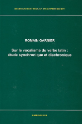 Sur le vocalisme du verbe latin: étude synchronique et diachronique