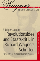 Revolutionsidee und Staatskritik in Richard Wagners Schriften - Jacobs, Rüdiger