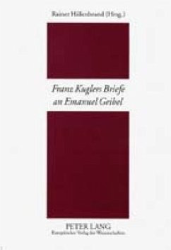 Franz Kuglers Briefe an Emanuel Geibel
