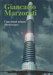 Giancarlo Marzorati. Cinevisioni urbane/Moviescapes
