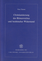Christianisierung des Römerreiches und heidnischer Widerstand - Thrams, Peter
