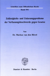 Zulässigkeits- und Zulassungsprobleme der Verfassungsbeschwerde gegen Gesetze