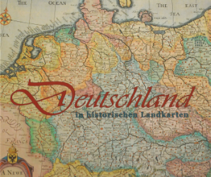 Deutschland in historischen Landkarten