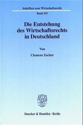 Die Entstehung des Wirtschaftsrechts in Deutschland