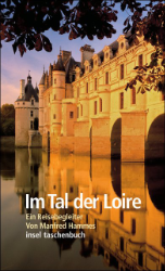 Im Tal der Loire. Ein Reisebegleiter