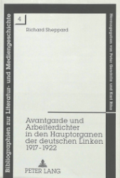 Avantgarde und Arbeiterdichter in den Hauptorganen der deutschen Linken 1917-1922