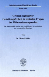 Grenzen legislativer Gestaltungsfreiheit in zentralen Fragen des Wehrverfassungsrechts