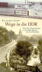 Wege in die DDR - Lepp, Claudia