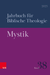 Jahrbuch für Biblische Theologie 38 (2023): Mystik