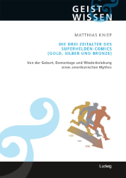 Die drei Zeitalter des Superhelden-Comics (Gold, Silber und Bronze)