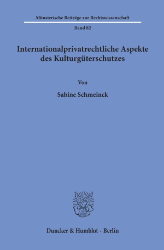 Internationalprivatrechtliche Aspekte des Kulturgüterschutzes