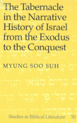 The Tabernacle in the Narrative History of Israel from the Exodus to the Conquest