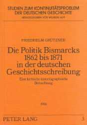Die Politik Bismarcks 1862 bis 1871 in der deutschen Geschichtsschreibung