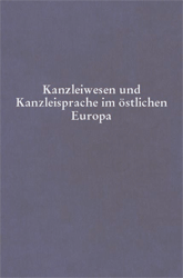 Kanzleiwesen und Kanzleisprachen im östlichen Europa