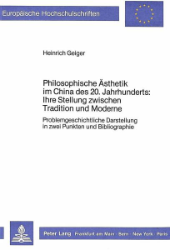 Philosophische Ästhetik im China des 20. Jahrhunderts: Ihre Stellung zwischen Tradition und Moderne