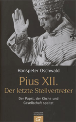 Pius XII. Der letzte Stellvertreter