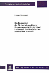 Die Perzeption der Sicherheitspolitik der Bundesrepublik Deutschland im Spiegel der Sowjetischen Presse von 1979-1983